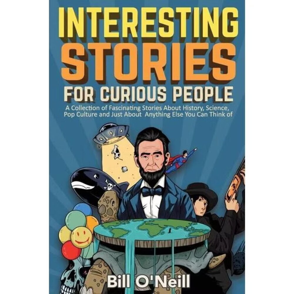 Interesting Stories For Curious People - by Bill O'Neill (Paperback)